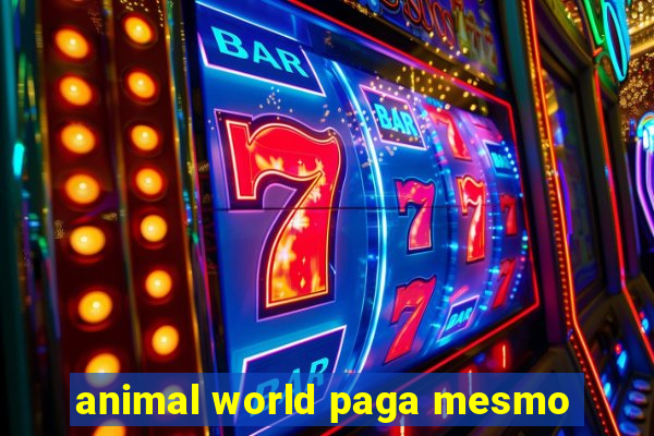 animal world paga mesmo